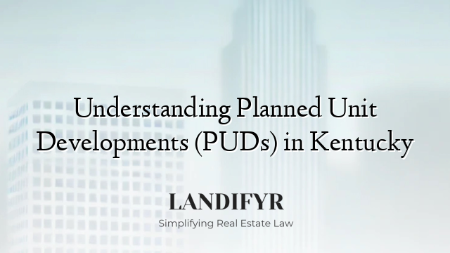 Understanding Planned Unit Developments (PUDs) in Kentucky