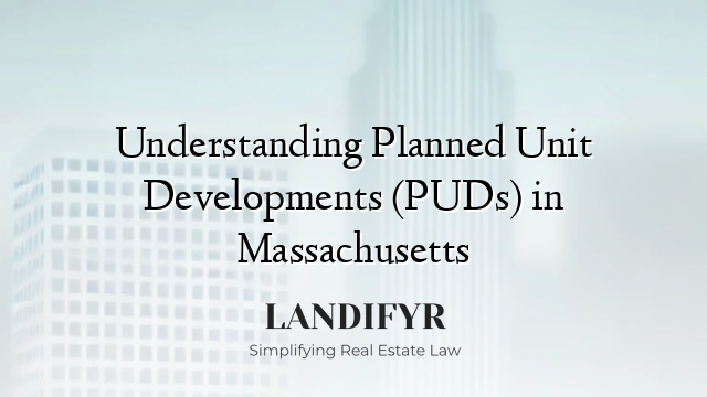 Understanding Planned Unit Developments (PUDs) in Massachusetts