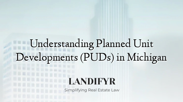 Understanding Planned Unit Developments (PUDs) in Michigan