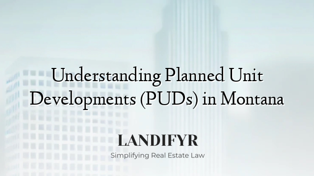 Understanding Planned Unit Developments (PUDs) in Montana