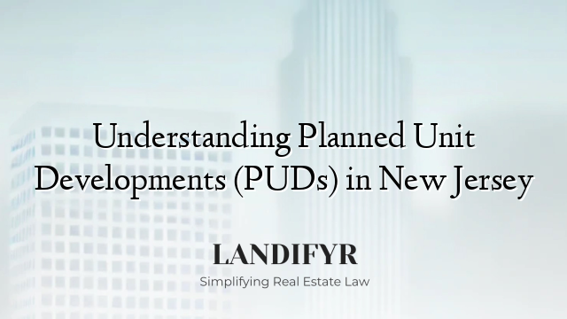 Understanding Planned Unit Developments (PUDs) in New Jersey