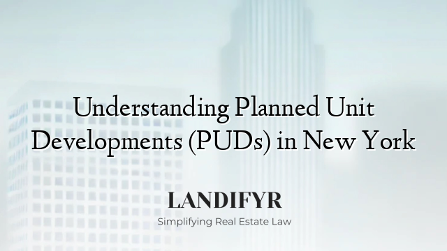 Understanding Planned Unit Developments (PUDs) in New York