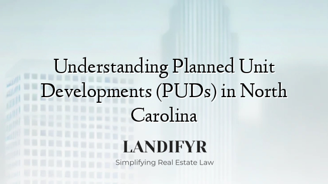 Understanding Planned Unit Developments (PUDs) in North Carolina
