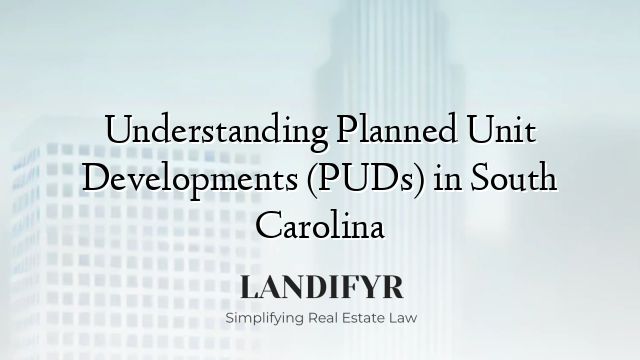 Understanding Planned Unit Developments (PUDs) in South Carolina