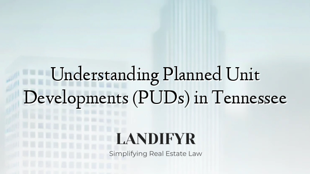 Understanding Planned Unit Developments (PUDs) in Tennessee