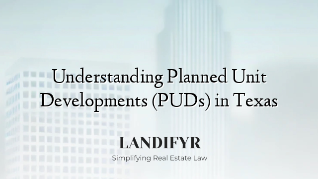 Understanding Planned Unit Developments (PUDs) in Texas