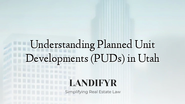 Understanding Planned Unit Developments (PUDs) in Utah