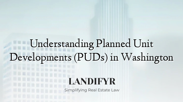 Understanding Planned Unit Developments (PUDs) in Washington