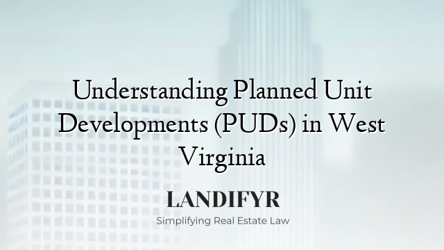 Understanding Planned Unit Developments (PUDs) in West Virginia