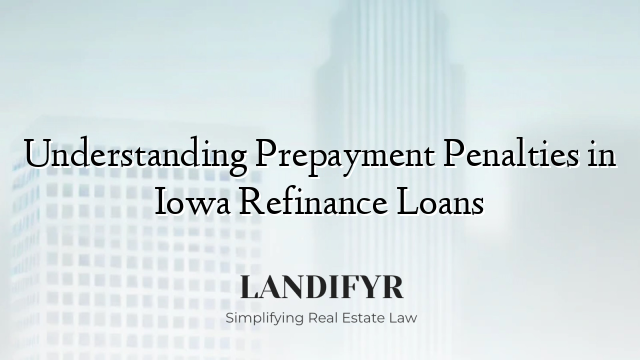 Understanding Prepayment Penalties in Iowa Refinance Loans