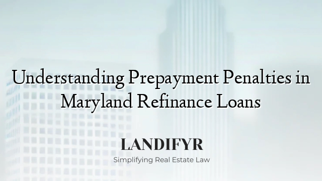 Understanding Prepayment Penalties in Maryland Refinance Loans
