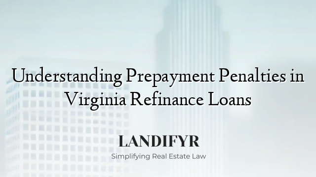 Understanding Prepayment Penalties in Virginia Refinance Loans