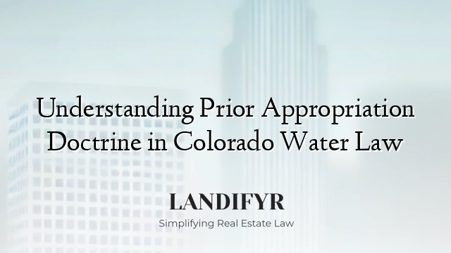 Understanding Prior Appropriation Doctrine in Colorado Water Law
