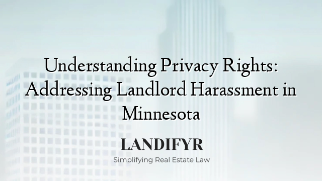 Understanding Privacy Rights: Addressing Landlord Harassment in Minnesota