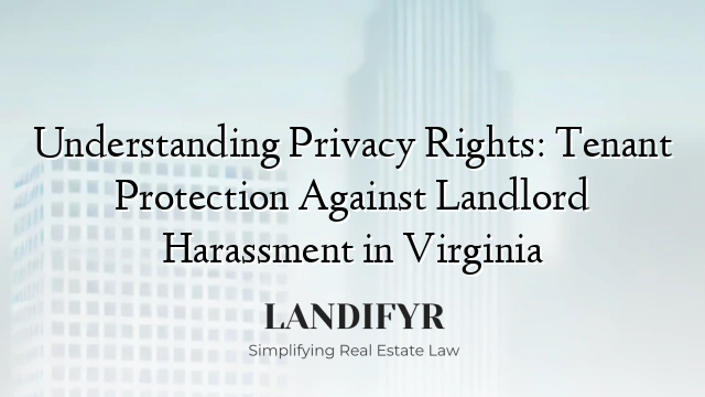 Understanding Privacy Rights: Tenant Protection Against Landlord Harassment in Virginia