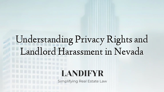 Understanding Privacy Rights and Landlord Harassment in Nevada