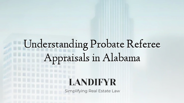 Understanding Probate Referee Appraisals in Alabama
