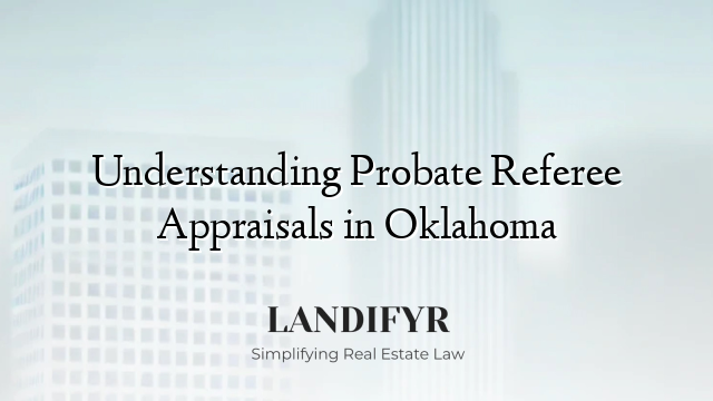 Understanding Probate Referee Appraisals in Oklahoma