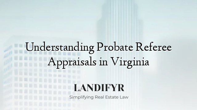 Understanding Probate Referee Appraisals in Virginia
