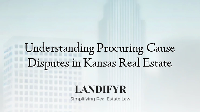 Understanding Procuring Cause Disputes in Kansas Real Estate