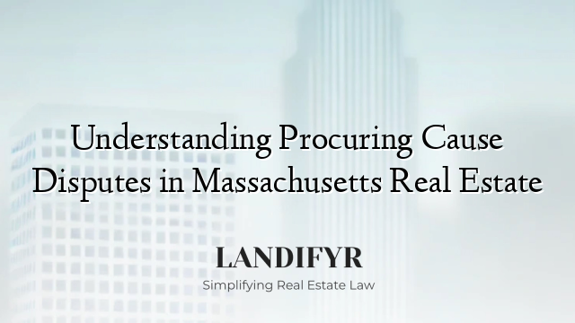 Understanding Procuring Cause Disputes in Massachusetts Real Estate