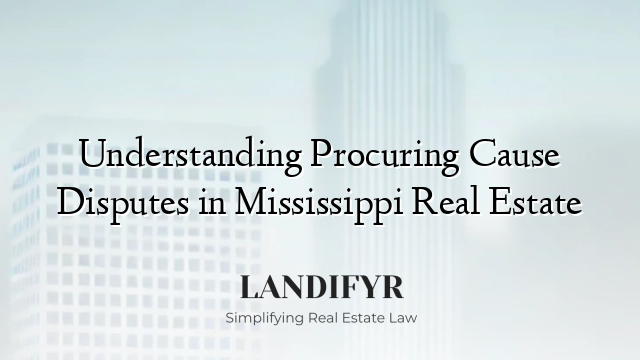 Understanding Procuring Cause Disputes in Mississippi Real Estate