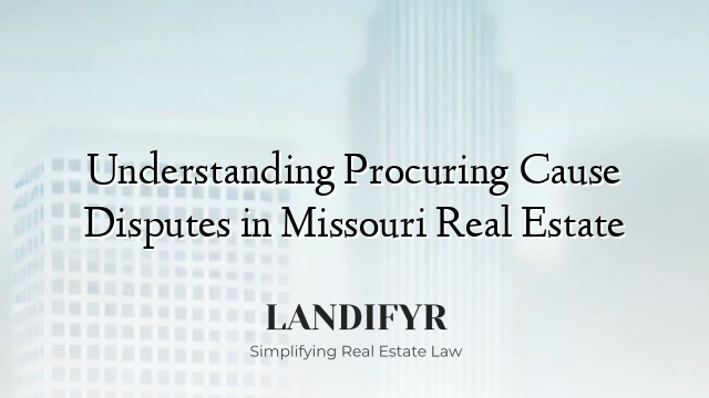 Understanding Procuring Cause Disputes in Missouri Real Estate