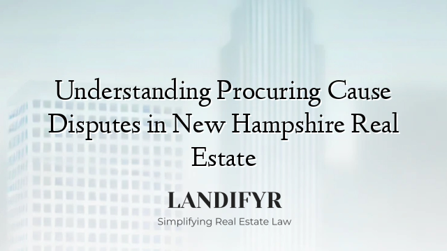 Understanding Procuring Cause Disputes in New Hampshire Real Estate