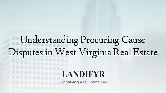 Understanding Procuring Cause Disputes in West Virginia Real Estate