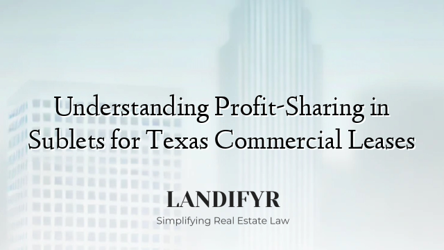 Understanding Profit-Sharing in Sublets for Texas Commercial Leases