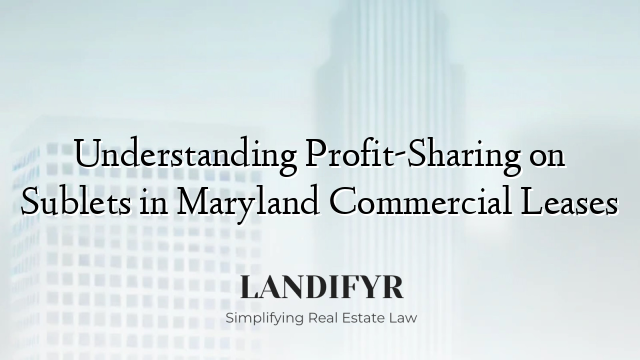 Understanding Profit-Sharing on Sublets in Maryland Commercial Leases