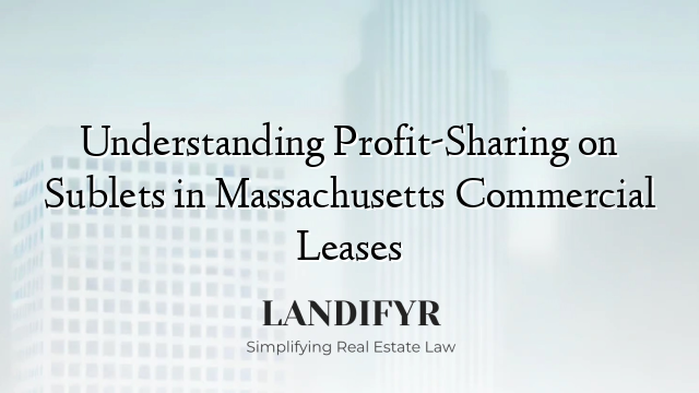 Understanding Profit-Sharing on Sublets in Massachusetts Commercial Leases