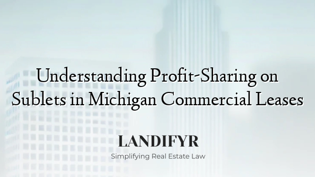 Understanding Profit-Sharing on Sublets in Michigan Commercial Leases