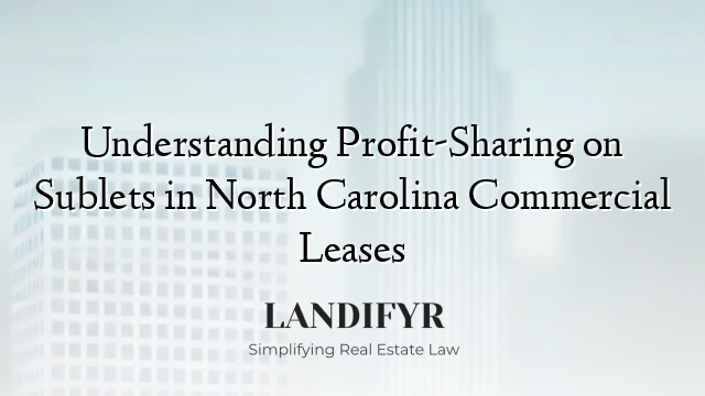 Understanding Profit-Sharing on Sublets in North Carolina Commercial Leases