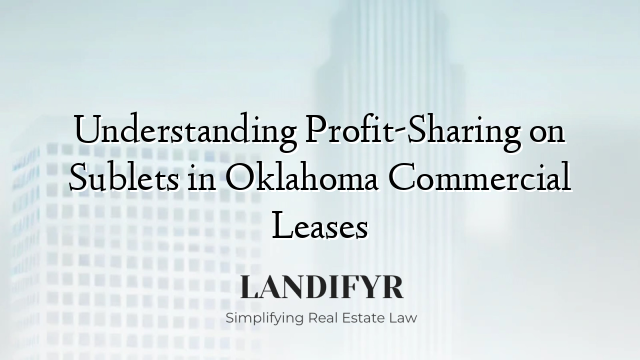Understanding Profit-Sharing on Sublets in Oklahoma Commercial Leases
