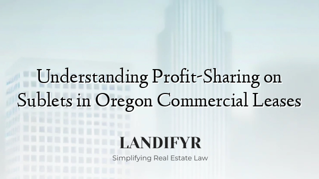 Understanding Profit-Sharing on Sublets in Oregon Commercial Leases