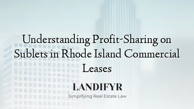 Understanding Profit-Sharing on Sublets in Rhode Island Commercial Leases