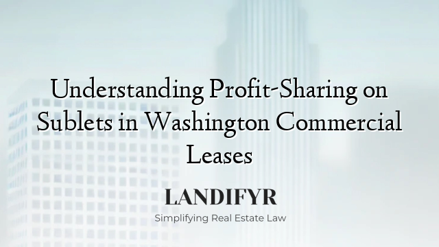 Understanding Profit-Sharing on Sublets in Washington Commercial Leases