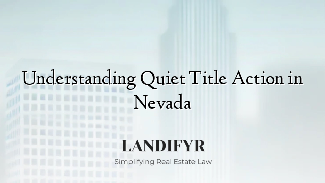 Understanding Quiet Title Action in Nevada