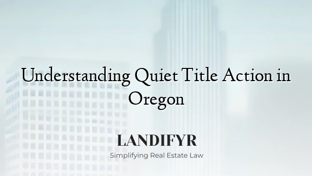 Understanding Quiet Title Action in Oregon