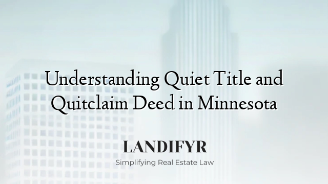 Understanding Quiet Title and Quitclaim Deed in Minnesota