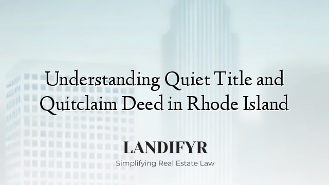 Understanding Quiet Title and Quitclaim Deed in Rhode Island