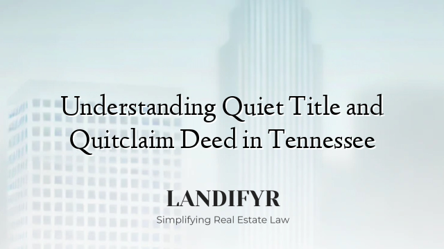 Understanding Quiet Title and Quitclaim Deed in Tennessee