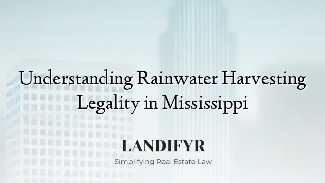 Understanding Rainwater Harvesting Legality in Mississippi