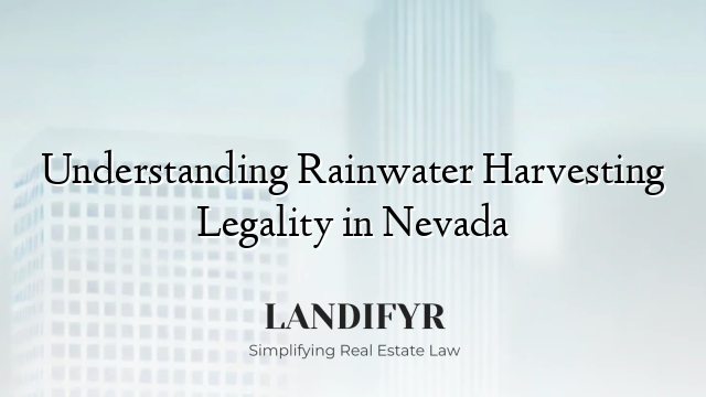 Understanding Rainwater Harvesting Legality in Nevada