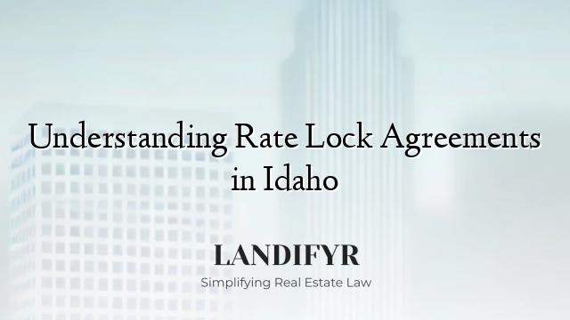 Understanding Rate Lock Agreements in Idaho