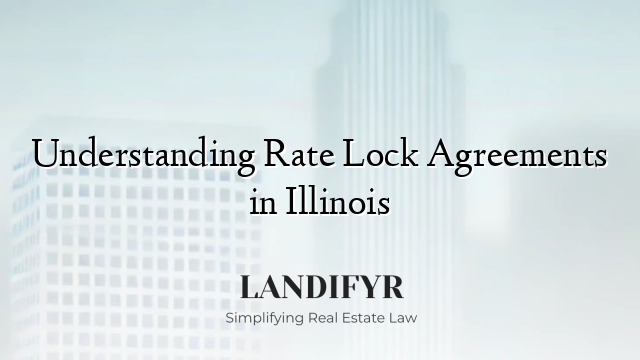 Understanding Rate Lock Agreements in Illinois