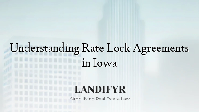 Understanding Rate Lock Agreements in Iowa