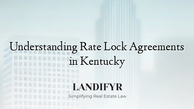 Understanding Rate Lock Agreements in Kentucky