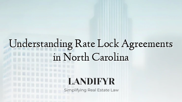 Understanding Rate Lock Agreements in North Carolina